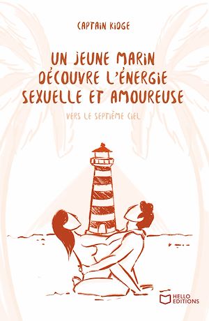 Téléchargez le livre :  Un jeune marin découvre l'énergie sexuelle et amoureuse - Tome III : Vers le septième ciel