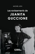 Télécharger le livre :  Les ravissements de Juanita Guccione