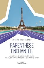 Télécharger le livre :  Parenthèse enchantée - Journal d'un volontaire aux Jeux olympiques de Paris 2024