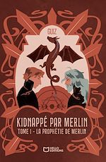Télécharger le livre :  Kidnappé par Merlin - Tome I : La prophétie de Merlin