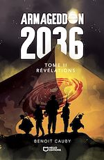 Télécharger le livre :  Armageddon 2036 - Tome II : Révélations