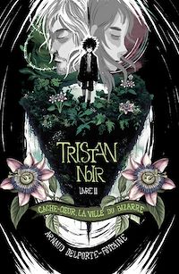 Téléchargez le livre :  Tristan Noir - Cache-Coeur, la ville du bizarre - Livre 2