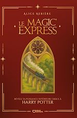 Télécharger le livre :  Le Magic'Express - Révèle ta puissance intérieure grâce à Harry Potter