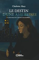 Télécharger le livre :  Le destin d'une âme brisée - La bataille du coeur et de l'esprit