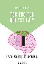 Télécharger le livre :  TOC TOC TOC, qui est là ? - Les TOC expliqués de l'intérieur