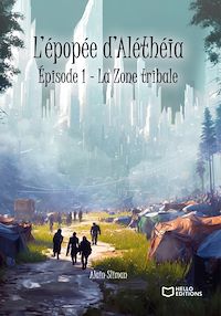 Téléchargez le livre :  L'Épopée d'Aléthéia - Épisode 1 : La Zone tribale