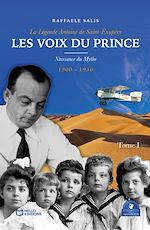 Télécharger le livre :  Les Voix du Prince - La Légende Antoine de Saint-Exupéry - Tome I : Naissance du mythe Saint-Exupéry