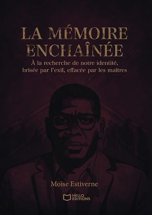 Téléchargez le livre :  La mémoire enchaînée - À la recherche de notre identité, brisée par l'exil, effacée par les maîtres