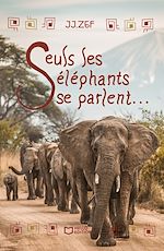 Télécharger le livre :  Seuls les éléphants se parlent...