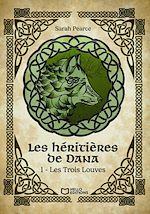 Télécharger le livre :  Les Héritières de Dana - Tome I : Les Trois Louves