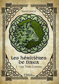 Téléchargez le livre :  Les Héritières de Dana - Tome I : Les Trois Louves