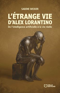 Télécharger le livre :  L'étrange vie d'Alex Lorantino - De l'intelligence artificielle à la vie réelle