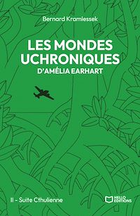 Téléchargez le livre :  Les mondes uchroniques d'Amelia Earhart - Tome II : Suite Cthulienne