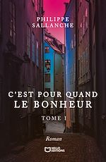Télécharger le livre :  C'est pour quand le Bonheur - Tome I
