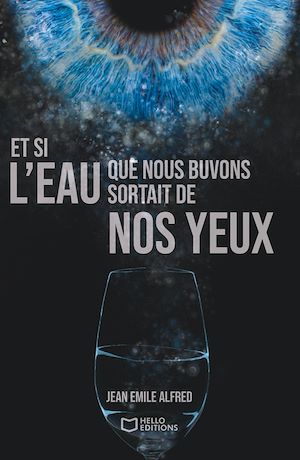 Téléchargez le livre :  Et si l'eau que nous buvons sortait de nos yeux