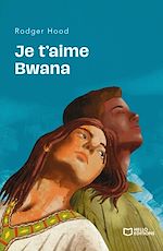Télécharger le livre :  Je t'aime Bwana