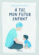 Télécharger le livre :  À toi, mon futur enfant