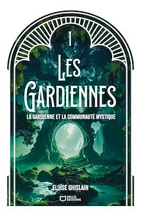 Téléchargez le livre :  Les Gardiennes - Tome I : La gardienne et la communauté mystique