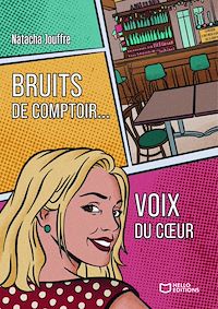 Téléchargez le livre :  Bruits de comptoir... Voix du coeur