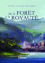 Télécharger le livre :  De la Forêt à la Royauté