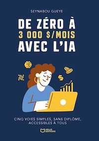 Téléchargez le livre :  De zéro à 3 000 $/mois avec l'IA : Cinq voies simples, sans diplôme, accessibles à tous