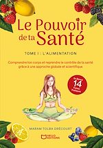 Download this eBook Le Pouvoir de ta Santé - Tome I : L'alimentation