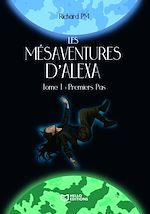 Télécharger le livre :  Les Mésaventures d'Alexa - Tome I : Premiers Pas