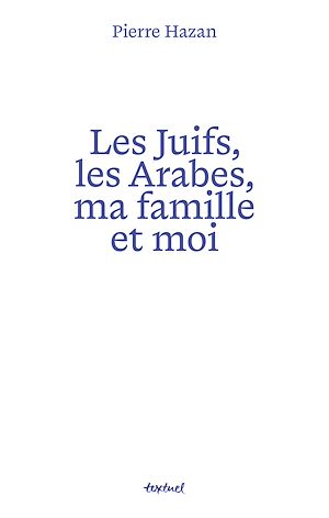 Téléchargez le livre :  Les juifs, les arabes, ma famille et moi