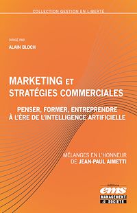 Téléchargez le livre :  Marketing et stratégies commerciales : penser, former et entreprendre à l'ère de l'intelligence artificielle
