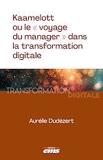 Download this eBook Kaamelott ou le « voyage du manager » dans la transformation digitale