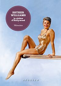 Téléchargez le livre :  Esther Williams, la sirène d'Hollywood. Mémoires