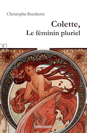 Téléchargez le livre :  Colette, le féminin pluriel