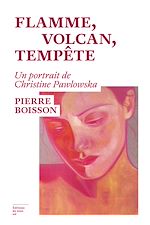 Download this eBook Flamme, volcan, tempête - Un portrait de Christine Pawlowska