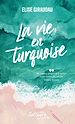 Télécharger le livre :  La vie en turquoise