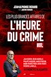 Télécharger le livre :  Les plus grandes affaires de l'Heure du Crime