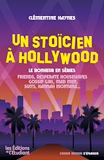 Télécharger le livre :  Un stoïcien à Hollywood - Le bonheur en séries