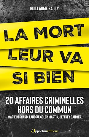 Téléchargez le livre :  La mort leur va si bien : 20 affaires criminelles hors du commun