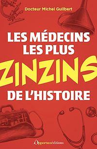 Téléchargez le livre :  Les médecins les plus zinzins de l'Histoire
