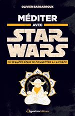 Télécharger le livre :  Méditer avec Star Wars