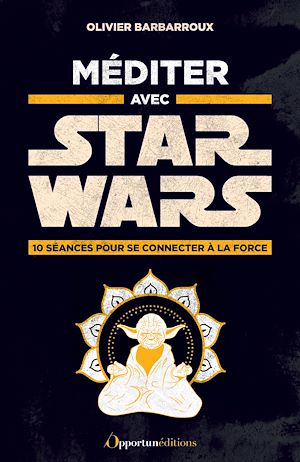 Téléchargez le livre :  Méditer avec Star Wars