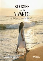 Download this eBook Blessée mais vivante : se relever pour se révéler