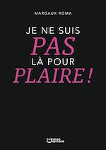 Download this eBook Je ne suis pas là pour plaire !