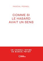 Télécharger le livre :  Comme si le hasard avait un sens - un journal intime de Marcel Petiot