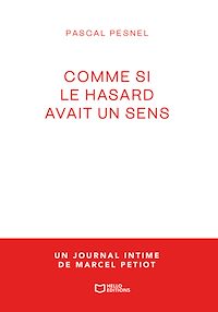 Téléchargez le livre :  Comme si le hasard avait un sens - un journal intime de Marcel Petiot