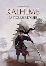 Télécharger le livre :  Kaihime - La tigresse d'Oshi