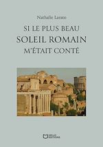 Télécharger le livre :  Si le plus beau soleil romain m'était conté