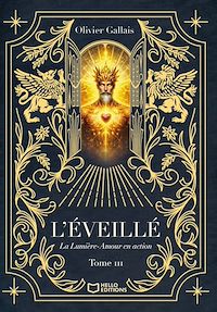 Téléchargez le livre :  L'Éveillé - Tome III : La Lumière-Amour en action