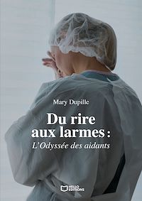 Téléchargez le livre :  Du rire aux larmes : L'Odyssée des aidants