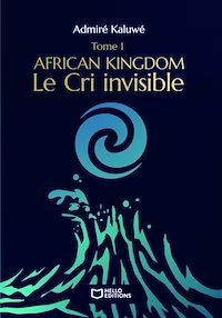 Téléchargez le livre :  African Kingdom - Tome I : Le Cri invisible
