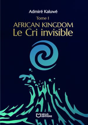 Téléchargez le livre :  African Kingdom - Tome I : Le Cri invisible